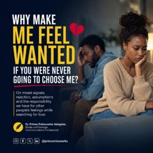 Why Make Me Feel Wanted if You Were Never Going to Choose Me